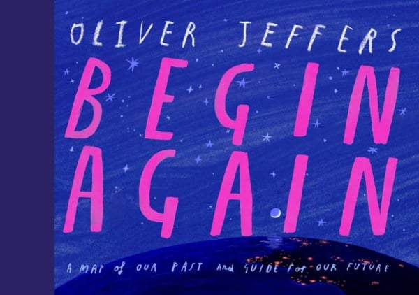 Begin Again by Oliver Jeffers