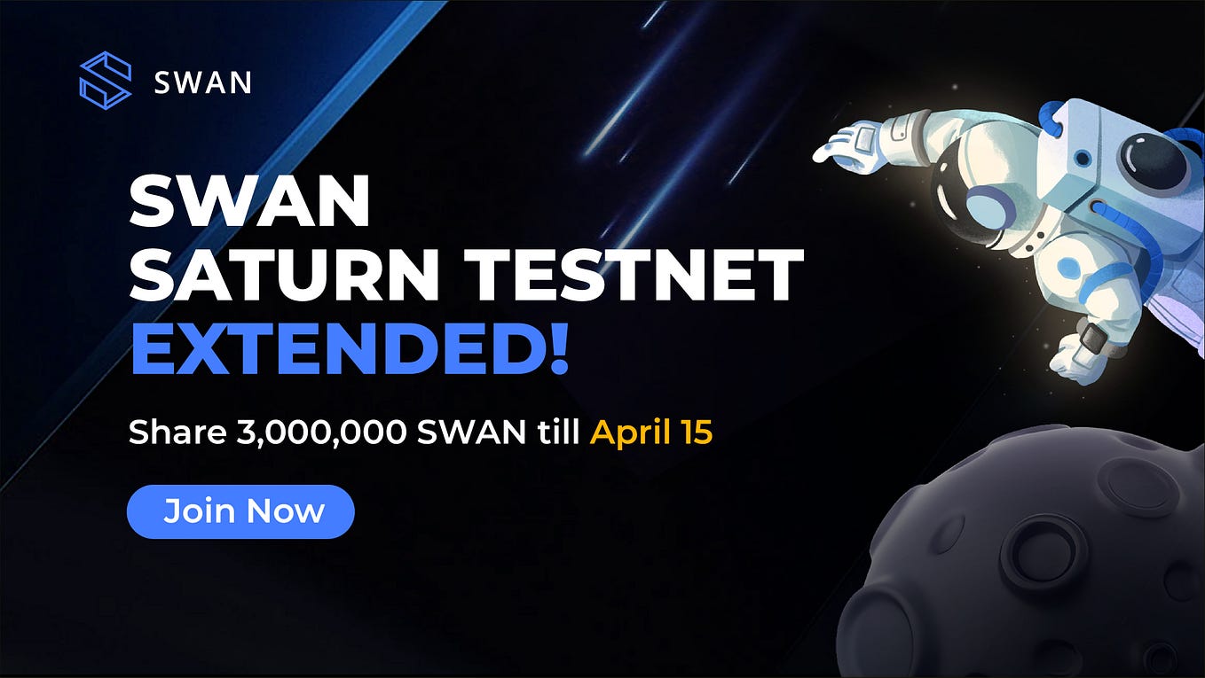 Swan Chain Saturn Testnet Extended: One More Month