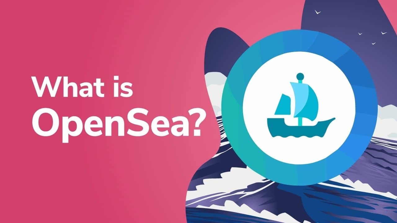 OpenSea - All About The Biggest NFT Marketplace Explained